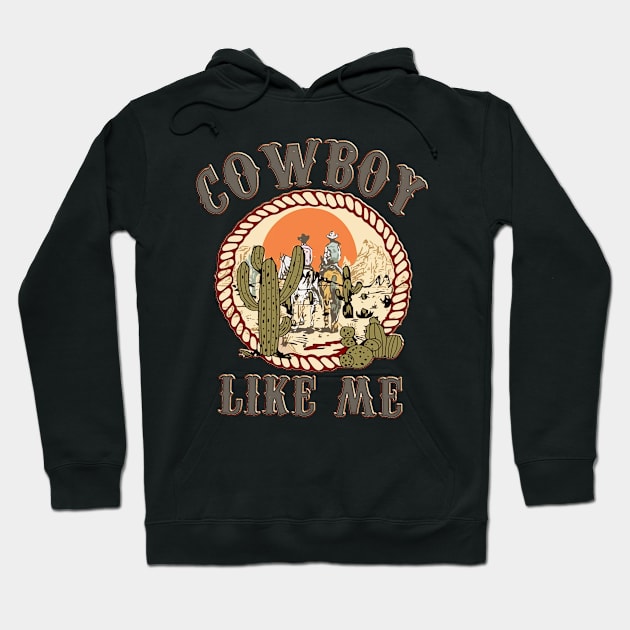 Cowboy Like Me funny you're a cowboy like me Hoodie by masterpiecesai